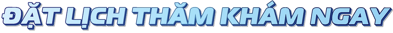 Đặt lịch thăm khám ngay